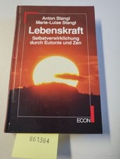 Lebenskraft: Selbstverwirklichung durch Eutonie und Zen Stangl, Anton: