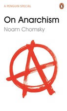 On Anarchism Noam Chomsky