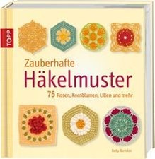 Zauberhaft Häkelmuster: 75 Rosen, Kornblumen, Lilien... | Buch | Zustand sehr gut