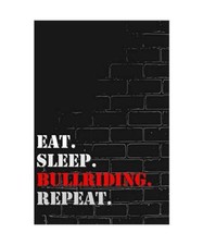 Eat. Sleep. Bullriding. Repeat: Lined Notebook Journal, King of Fruits Publishin