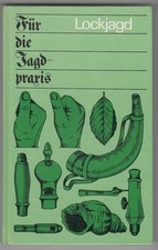 Lockjagd (Für die Jagdpraxis)