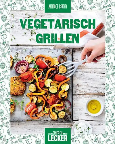 Einfach lecker vegetarisch - einfach, lecker: