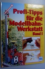Profi -Tipps für die Modellbahn Werkstatt Band 1 
