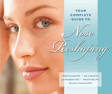 Your Complete Guide to Nose Reshaping William Truswell