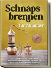Schnapsbrennen für Anfänger