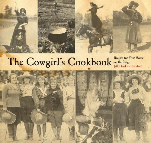 The cowgirl cookbook - the, cowgirl's