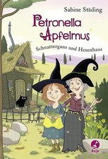 Petronella Apfelmus - Schnattergans und Hexenhaus (Band 6)