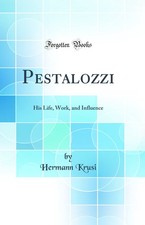 Pestalozzi: His Life, Work