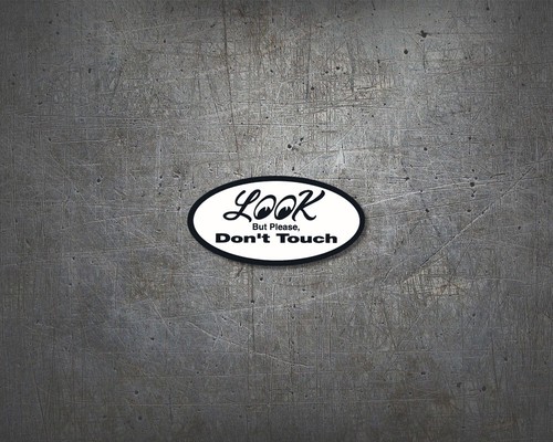 Look don touch original - don't,