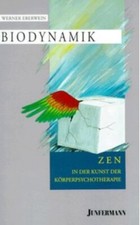 Biodynamik. ZEN in der Kunst der Körperpsychotherapie - Werner Eberwein