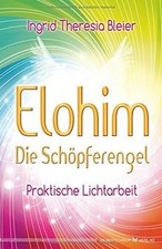 Elohim Die Schöpferengel. Praktische Lichtarbeit von Ing... | Buch | Zustand gut