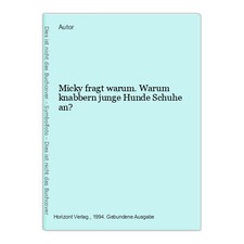 Micky fragt warum. Warum knabbern junge Hunde Schuhe an? Autor(-):