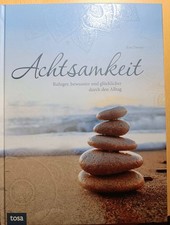 Achtsamkeit - Ruhiger bewusster und glücklicher durch den Alltag 