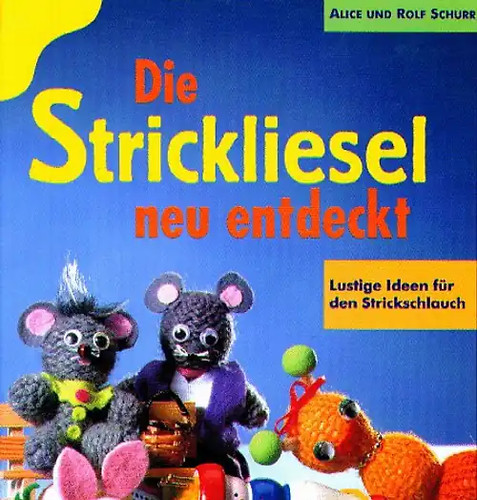 Die strickliesel neu entdeckt - strickliesel,