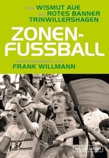 Zonenfußball: Von Wismut Aue bis Rotes Banner Trinwillershagen Buch Neues Leben