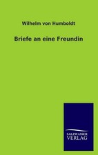 Briefe an eine Freundin Wilhelm von Humboldt
