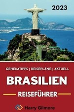 Brasilien reiseführer 2023 - reiseführer,