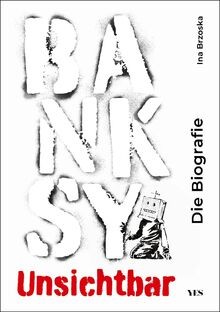 Banksy unsichtbar die - unsichtbar:,
