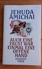 Jehuda Amichai: Auch eine Faust war einmal eine offene Hand, gebunden, Piper