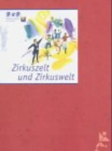 Zirkuszelt und zirkuswelt - zirkuszelt,