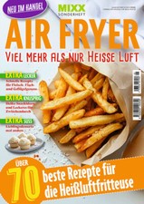 MIXX - Sonderheft: Airfryer Air Fryer Heißluftfritteuse über 70 Rezepte TOP