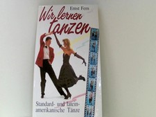 Wir lernen tanzen : Standard- und lateinamerikanische Tänze. Ernst, Fern:
