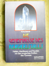 Die Geheimnisse des Bergkristalls - Heilen Meditieren Pendeln mit den magischen