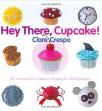 Hey There, Cupcake!: 35 Yummy