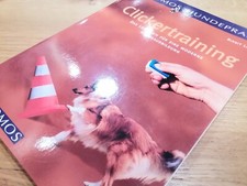 Clickertraining. Das Lehrbuch für eine moderne Hundeausbildung