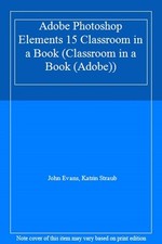 Adobe Photoshop Elements 15 Classroom in a Book (Classroom in a 