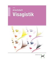 Visagistik: Für Kosmetiker/-innen, Friseure/Friseurinnen, Visagisten/Visagistin
