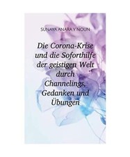 Die Corona-Krise und die Soforthilfe der geistigen Welt durch Channelings, Gedan