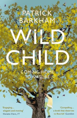 Patrick barkham wild child - wild,