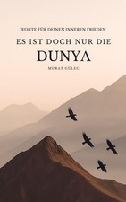Es ist doch nur die Dunya