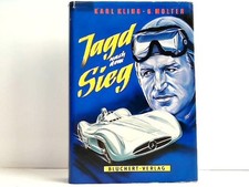 Jagd nach dem Sieg - Ein Rennfahrer erzählt. Kling, Karl und Günther Molter: