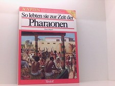 So lebten sie zur Zeit der Pharaonen. ( Ab 12 J.). Mit e. Anhang: Die Tierwelt j