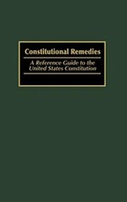 Constitutional Remedies - Reference Guide to the United States Constitution HBK