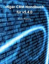 vtiger CRM Handbuch für v5.4.0 - Piepiorra, Frank