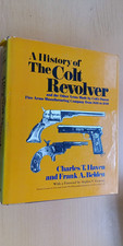 A History of the Colt Revolver and the other Arms Made by Colts Patent 1836-1940