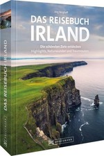 Das Reisebuch Irland Die schönsten Ziele entdecken - Highlights, Naturwunder und