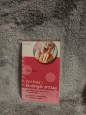 Wir feiern Kindergeburtstag : lustige Spiele für drinnen und draußen ; Tipps für