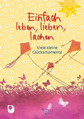 Einfach leben lieben - einfach, lachen