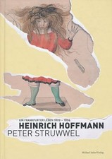 Heinrich Hoffmann - Peter Struwwel. Ein Frankfurter Leben 1809 - 1894. Schriften