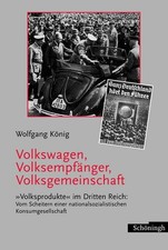 Volkswagen, Volksempfänger, Volksgemeinschaft | Wolfgang König | 2004 | deutsch