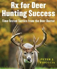 Rx for Deer Hunting Success: Time-Tested Tactics from the Deer Doctor by Peter J
