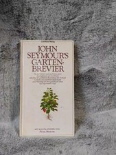 [Garten-Brevier] ; John Seymour's Garten-Brevier. mit Ill. von Peter Morter. [Au