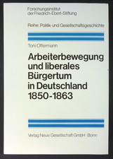 Offermann, Toni:  Arbeiterbewegung und liberales Bürgertum in Deutschland 1850