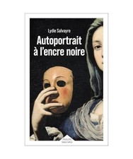 Autoportrait à l'encre noire, Salvayre, Lydie