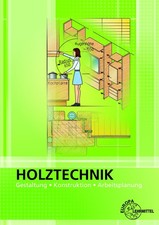 Holztechnik Gestaltung, Konstruktion und Arbeitsplanung Wolfgang Nutsch