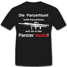 Die Panzerfaust heißt Panzerfaust, weil sie in den Panzer saust! T Shirt #13030 